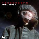 cover: Rauschwerk - Electronique