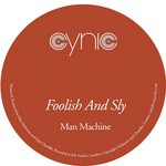 cover: Foolish & Sly - Man Machine