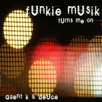 cover: Agent K|Deuce - Funkie Music Turns Me On