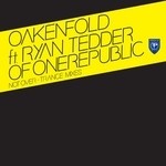 cover: Oakenfold|Ryan Tedder Of Onerepublic - Not Over (Bonus Mixes)