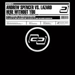 cover: Andrew Spencer|Lazard - Here Without You (The Remixes)