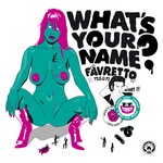 cover: Favretto|Naan - What's Your Name?