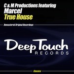 cover: C & M Productions|Marcel - True House (remixes)