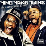 cover: Ying Yang Twins - My Brother & Me (Explicit)