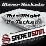 cover: Oliver Nickels - This Might Be Techno