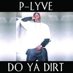 cover: P Lyve - Do Ya Dirt