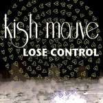 cover: Kish Mauve - Lose Control