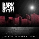 cover: The Dark Century - Between Shadows & Light