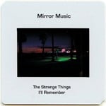 cover: Mirror Music - The Strange Things I'll Remember