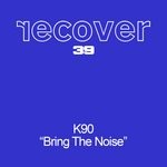 cover: K90 - Bring On The Noise