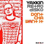 cover: Yaxkin Retrodisko - Don't Cha Want It