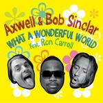 cover: Axwell|Bob Sinclar|Ron Carroll - What A Wonderful World (remixes)