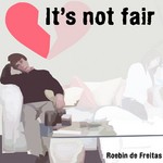 cover: Roebin De Freitas - It's Not Fair EP