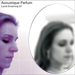 cover: Acoustique Parfum - Lucid Dreaming EP