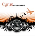 cover: Dj Cyrus - Wir Brauchen Bass