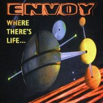 cover: Envoy - Where There's Life...