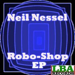 cover: Neil Nessel - Roboshop EP