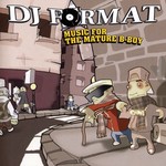 cover: Dj Format - Music For The Mature B Boy