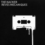 cover: The Hacker - Reves Mecaniques