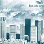 cover: Whale - Whale - Born To Be Pure