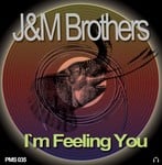 cover: J&m Brothers - I'm Feeling You