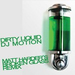 cover: Matt Harder - Motion - Dirty Liquid (Matt Harder's Broken Glass mix)