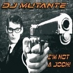 cover: Dj Mutante - I'm Not A Jock