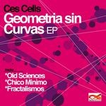 cover: Ces Cells - Geometria Sin Curvas