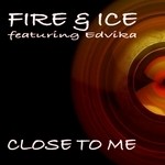 cover: Fire & Ice|Edvika - Close To Me: Original & Remixes