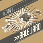 cover: Valentin H - Bale Jaro EP