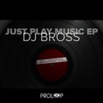 cover: Dj Bross - Just Play Music