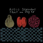 cover: Audio Dependent - Fruit And Veg EP