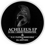 cover: Andre Frauenstein|Dj Ogi|Fl X|Flotek & Mario Kinle|Kill Brothers - Achilleus EP