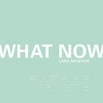 cover: Lars Moston - What Now