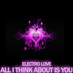 cover: Electro Love - All I Think About Is You