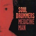 cover: Soul Drummers - Medicine Man