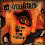 cover: Dj Delirium - Blazin' Out Your Speaker