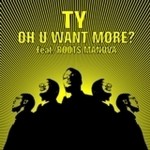 cover: Ty - Oh U Want More?