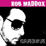 cover: Rob Maddox - Your Lips On My Lips