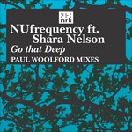 cover: Nufrequency|Shara Nelson - Go That Deep (Paul Woolford remixes)