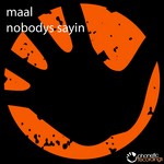 cover: Maal - Nobodys Sayin