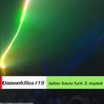 cover: Maztek - Basswerk Files #019 Italian Future Funk 3: Maztek