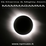 cover: Dj Kharma & Mighty Atom - Mammagamma