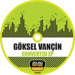 cover: Goksel Vancin - Converted EP