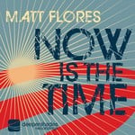 cover: Matt Flores - Now Is The Time