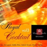 cover: Anton Sever|Eddie Bitz|Incognet|Mi Tec - Royal Cocktail Vol 3