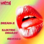 cover: Dream X - Illiktric Orgasm Remixes