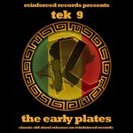 cover: Tek 9 - Reinforced Presents: Tek 9 - The Early Plates