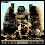 cover: Disrupt - Berzerk Dub/Echobombing