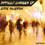 cover: Eddie Silverton - Difficult Changes